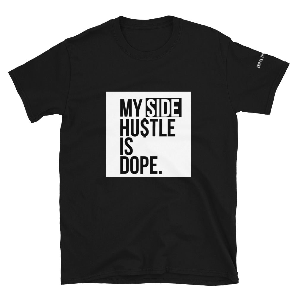 My Side Hustle Is Dope T-Shirt