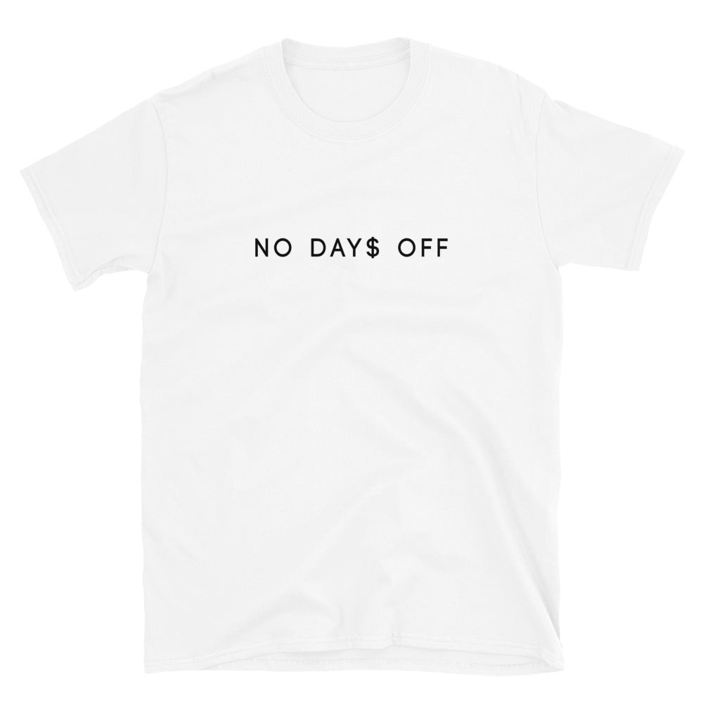 No Day$ Off  T-Shirt